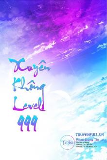 Đọc truyện Xuyên Không Level 999 (Max Level - Tiên Hiệp Cửu Giới Chúa Tể)